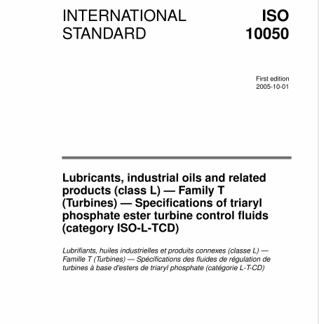 ISO 10050 pdf download – Lubricants, industrial oils and relatedproducts (class L)—Family T (Turbines)-Specifications of triarylphosphate ester turbine control fluids(category lSO-L-TCD)